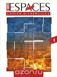 Скачать книгу "Le Nouvel Espaces 1 - Cahier d'exercices, Guy Capelle, Noelle Gidon"