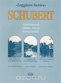 Скачать книгу "Schubert: Militarmarsch: Eine Serie fur Jugendorchester: Partitur und Stimmen, Franz Schubert"